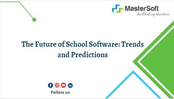 The Future of School Software: Trends and Predictions