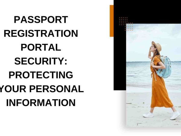 Passport Registration Portal Security: Protecting Your Personal Information